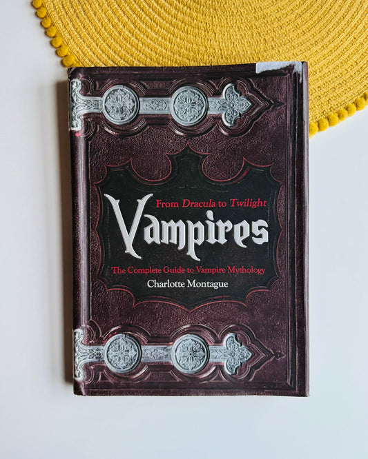 Vampires: From Dracula to Twilight, Complete Guide to Vampire Mythology Book