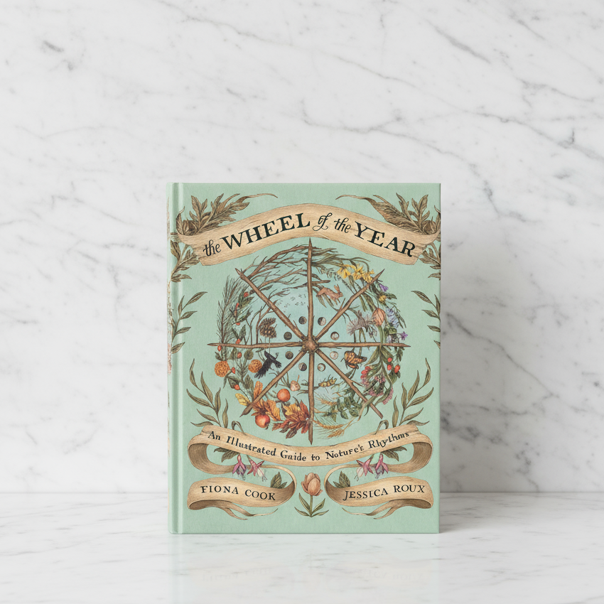 The Wheel of the Year: An Illustrated Guide to Nature's Rhythms by Fiona Cook, Jessica Roux